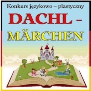 III Ogólnopolski Konkurs językowo-plastyczny DACHL-Märchen. - Obrazek 1